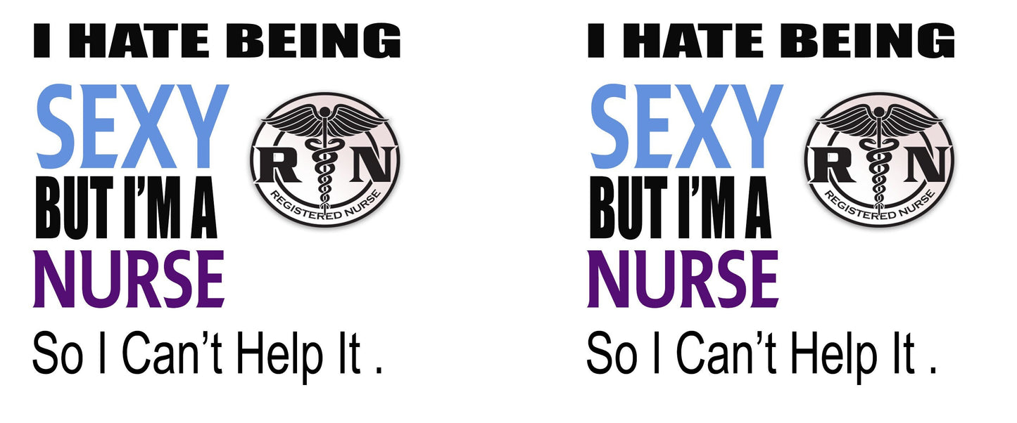 I Hate Being Sexy - Nurse  - Funny Novelty Tea/Coffee Mug - Gift Idea