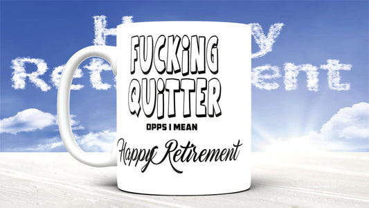 Fu@King Quitter Retirement Funny Gag Gift Coffee Mug Cup/Mug