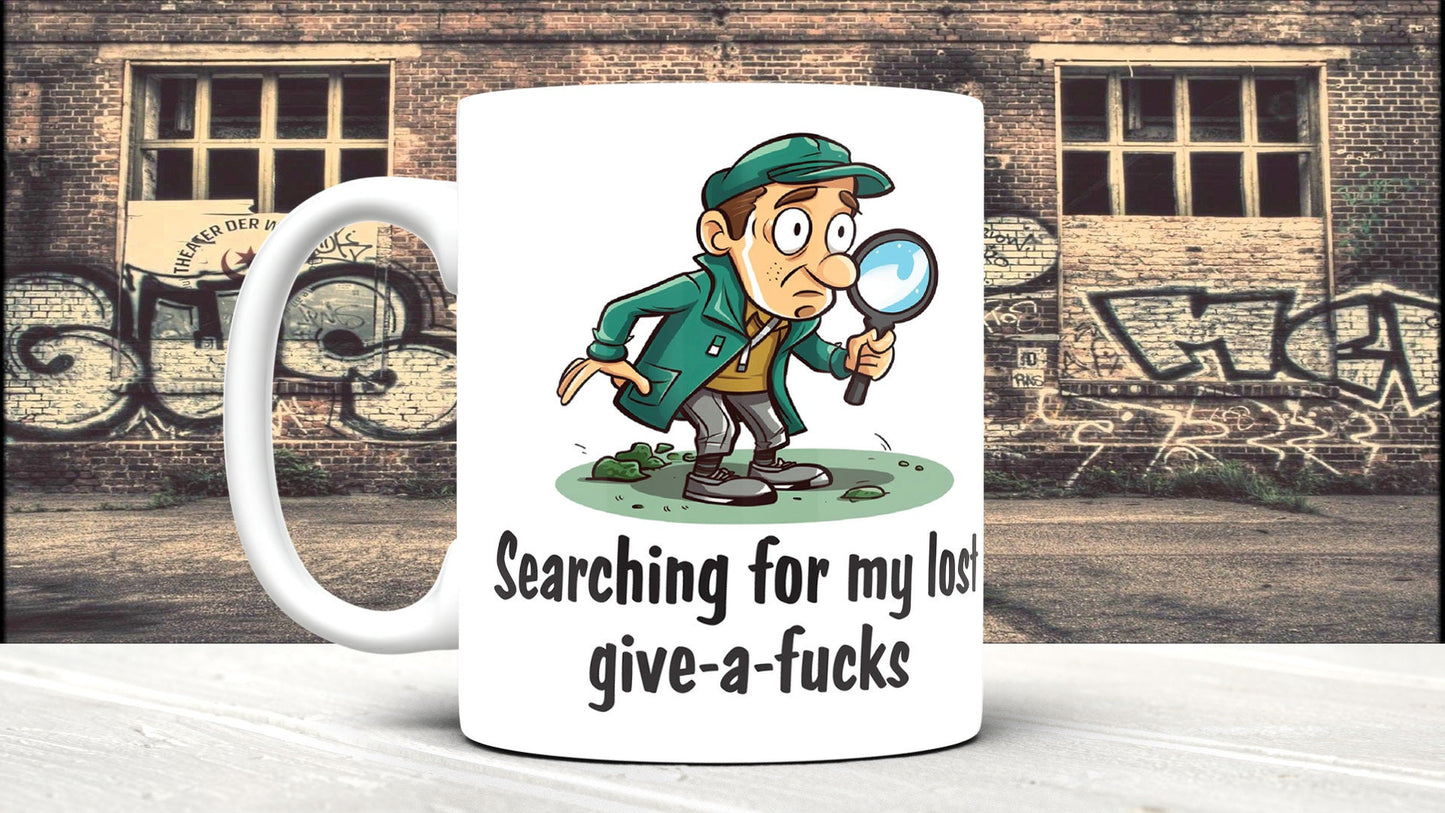 Funny Coffee Mug: Searching For My Lost Give A F**ks - 11oz