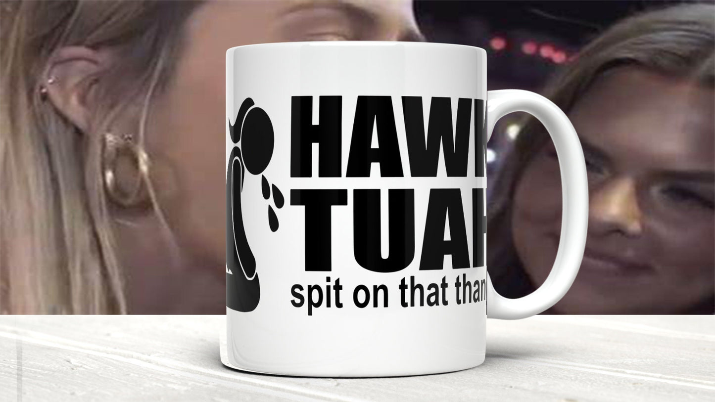 Start Your Day Right: Hawk Tuah "Spit on That Thing" Mug (11oz)