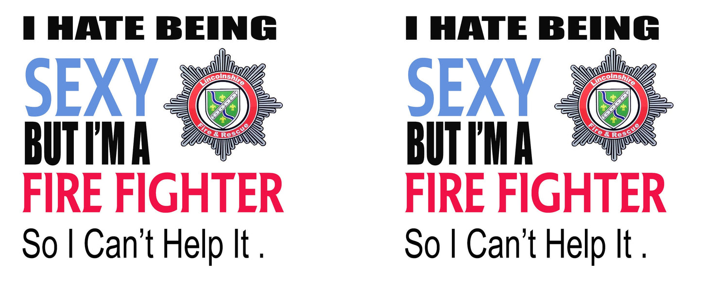 I Hate Being Sexy - fire fighter   - Funny Novelty Tea/Coffee Mug - Gift Idea use your own county badge