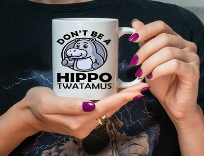 Dont Be A Hippo Twatamus Funny 11 Oz Ceramic Mug Cup For Men Women Kids
