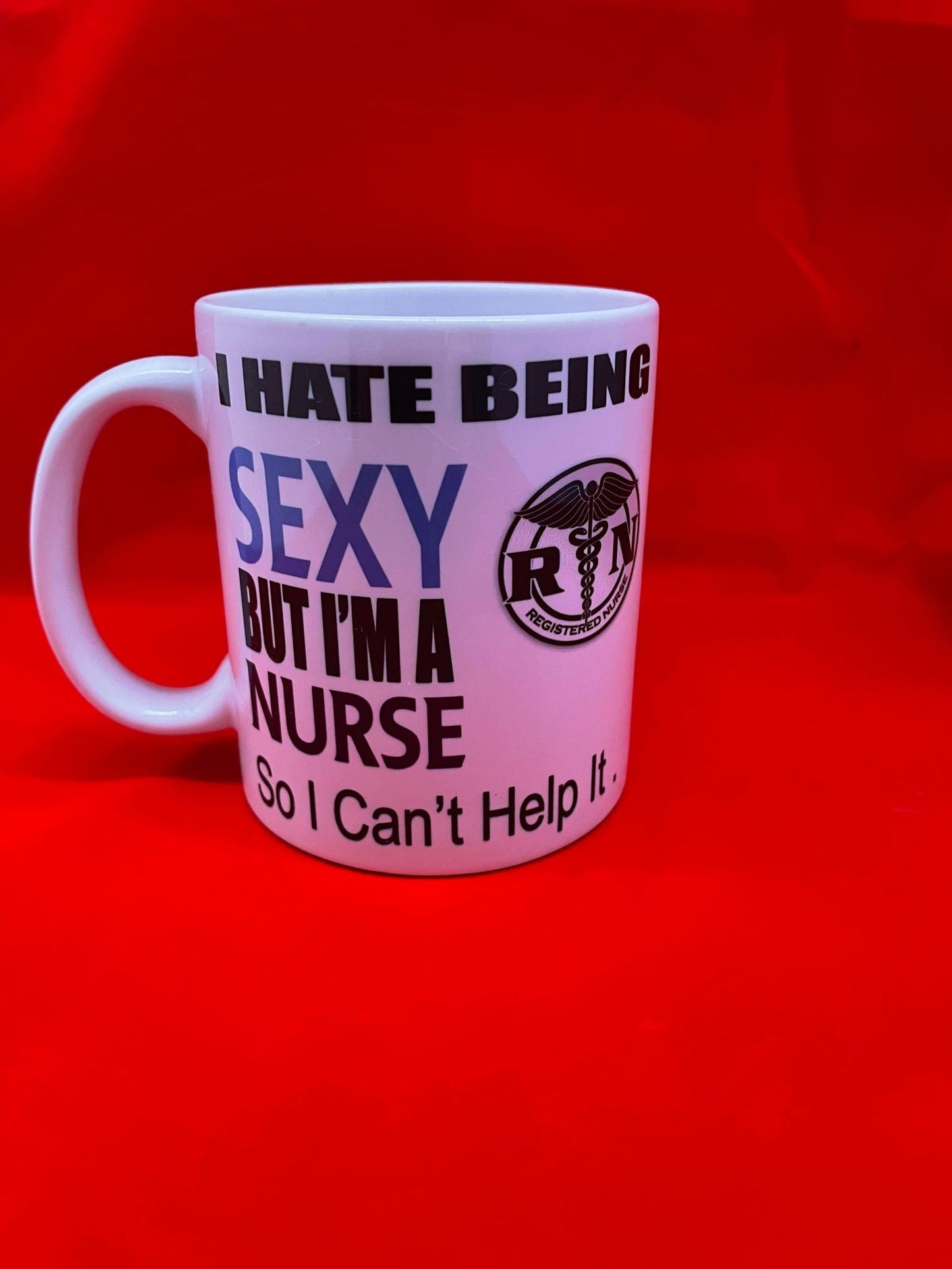 I Hate Being Sexy - Nurse  - Funny Novelty Tea/Coffee Mug - Gift Idea