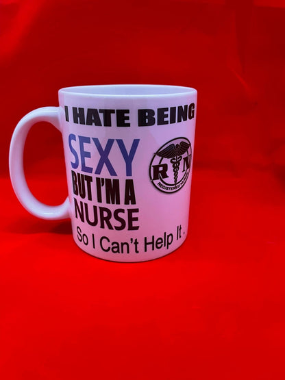 I Hate Being Sexy - Nurse  - Funny Novelty Tea/Coffee Mug - Gift Idea