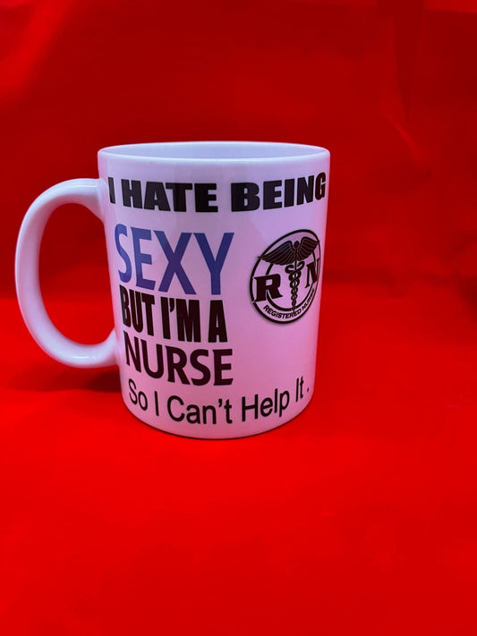 I Hate Being Sexy - Nurse  - Funny Novelty Tea/Coffee Mug - Gift Idea
