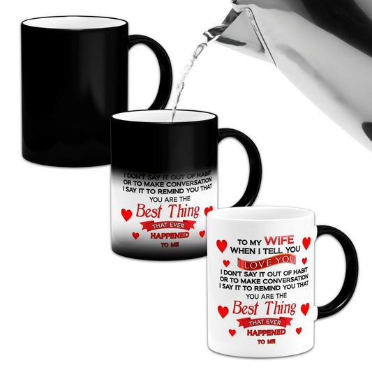 To My Wife When I Tell You I Love You....Novelty Heat Colour Changing Mug