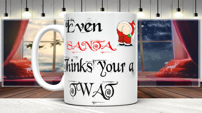 Even Santa Thinks You'Re A Twat Secret Santa Mug