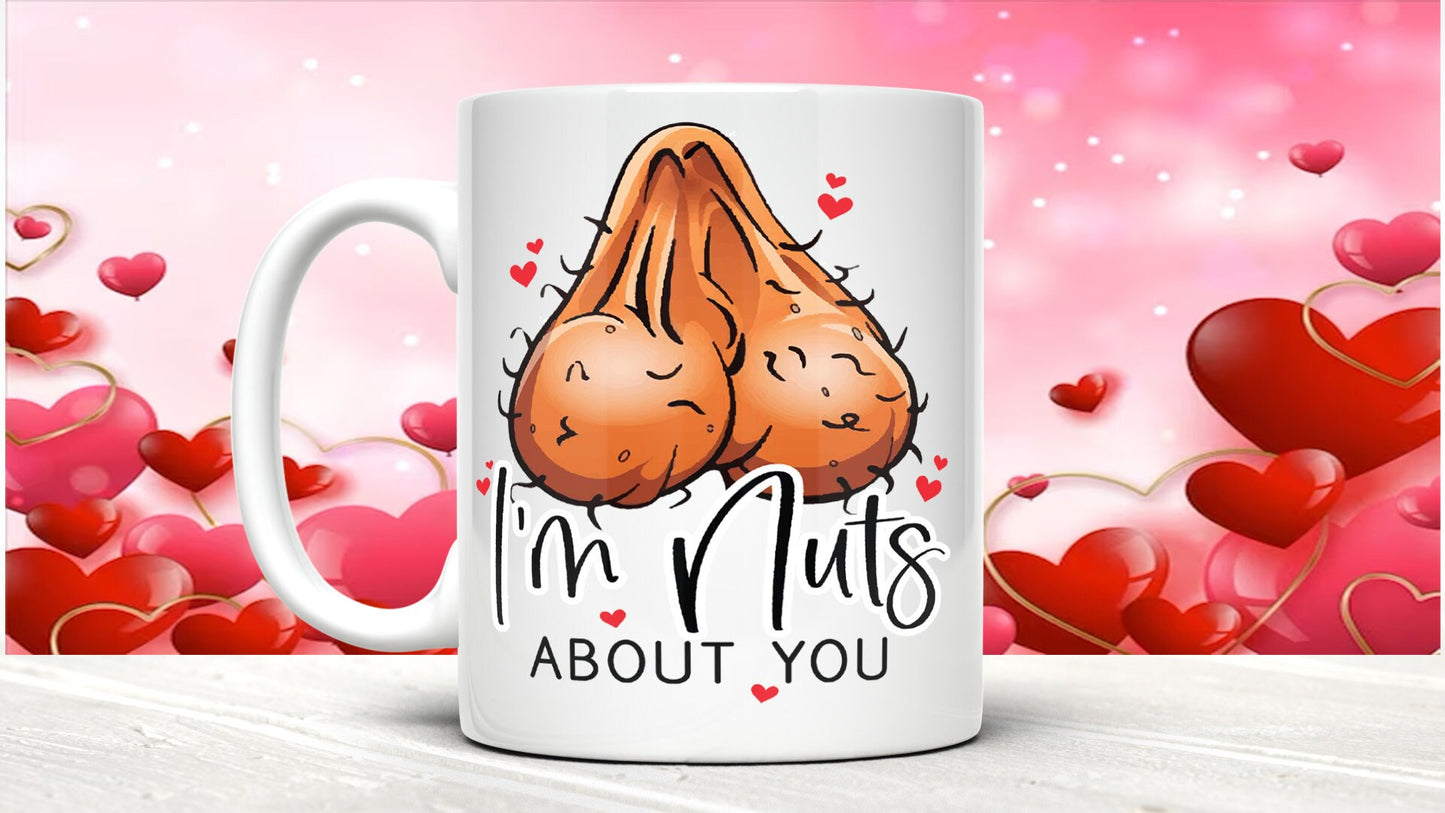 Rude Valentine's Day Mug: I'm Nuts About You