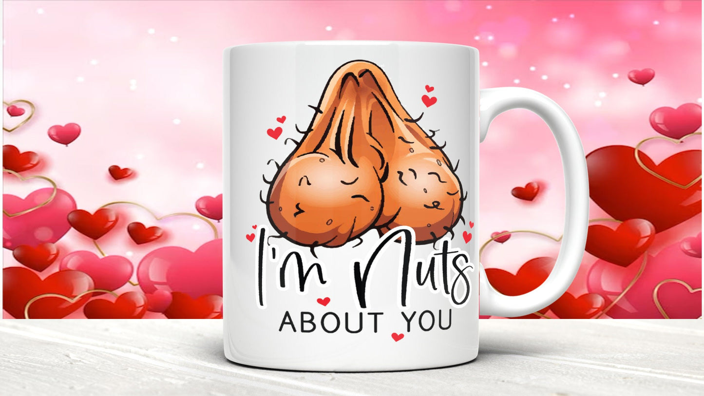 Rude Valentine's Day Mug: I'm Nuts About You