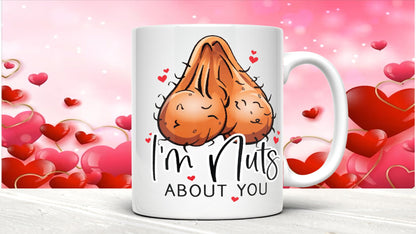 Rude Valentine's Day Mug: I'm Nuts About You