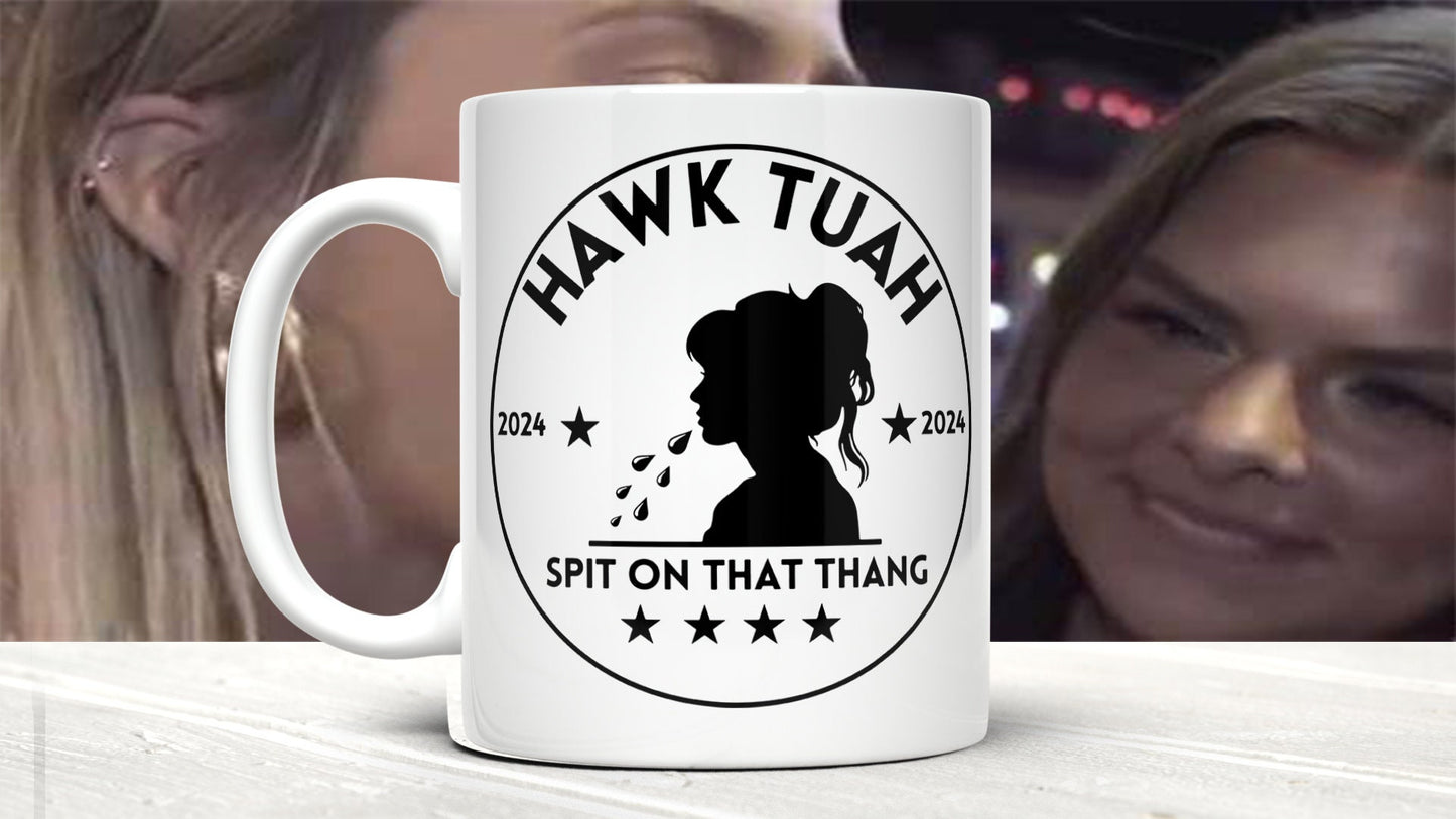 Start Your Day Right: Hawk Tuah "Spit on That Thing" Mug (11oz)