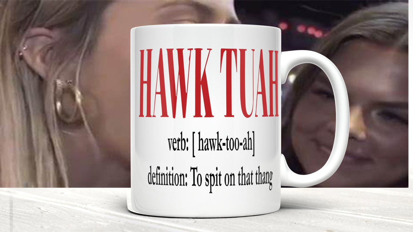 Start Your Day Right: Hawk Tuah "Spit on That Thing" Mug (11oz)