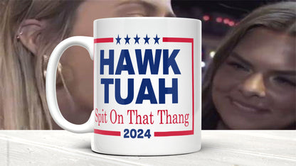 Start Your Day Right: Hawk Tuah "Spit on That Thing" Mug (11oz)
